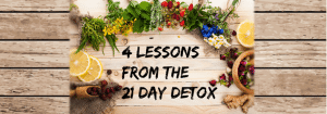4 Lessons from the 21 Day Detox