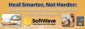 Heal Smarter, Not Harder: Why More People Are Choosing SoftWave Therapy in Annapolis MD